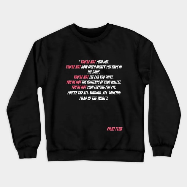 You are not -  Fight Club Crewneck Sweatshirt by RataGorrata